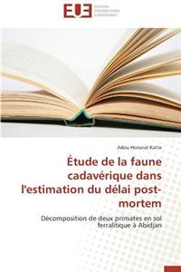 Étude de la Faune Cadavérique Dans l'Estimation Du Délai Post-Mortem