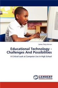 Educational Technology - Challenges And Possibilities