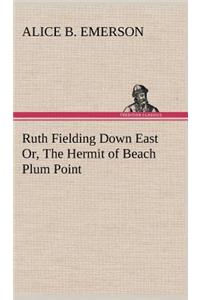 Ruth Fielding Down East Or, The Hermit of Beach Plum Point