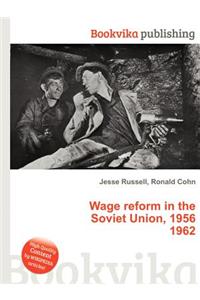 Wage Reform in the Soviet Union, 1956 1962