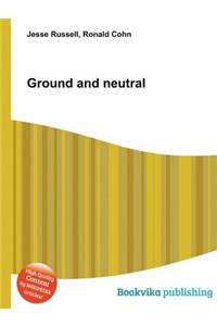 Ground and Neutral