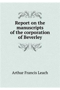 Report on the Manuscripts of the Corporation of Beverley