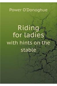 Riding for Ladies with Hints on the Stable