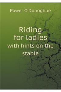 Riding for ladies with hints on the stable