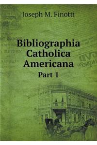 Bibliographia Catholica Americana Part 1