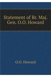 Statement of Br. Maj. Gen. O.O. Howard