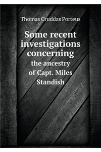 Some recent investigations concerning the ancestry of Capt. Miles Standish