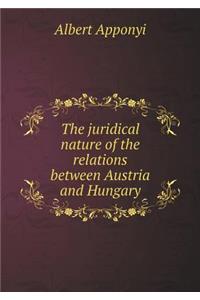 The juridical nature of the relations between Austria and Hungary