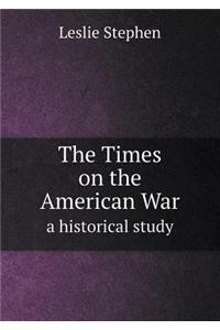 The Times on the American War a Historical Study