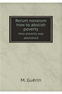 Rerum Novarum How to Abolish Poverty How Poverty Was Abolished
