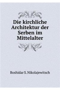 Die kirchliche Architektur der Serben im Mittelalter