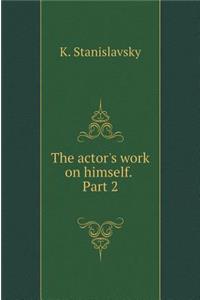 The Actor's Work on Himself. Part 2