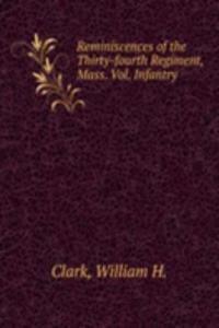Reminiscences of the Thirty-fourth Regiment, Mass.
