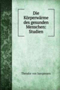 Die Korperwarme des gesunden Menschen: Studien