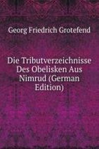 Die Tributverzeichnisse Des Obelisken Aus Nimrud (German Edition)