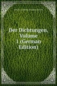 Der Dichtungen, Volume 1 (German Edition)