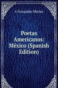 Poetas Americanos: Mexico (Spanish Edition)