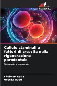 Cellule staminali e fattori di crescita nella rigenerazione parodontale