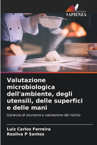 Valutazione microbiologica dell'ambiente, degli utensili, delle superfici e delle mani