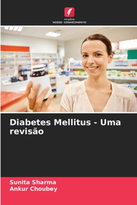 Diabetes Mellitus - Uma revisão