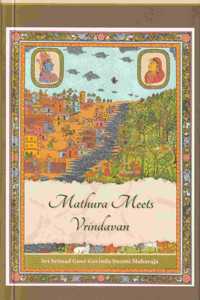 Mathura meets Vrindavan: from the lectures of Srimad Gour Govinda Swami Maharaj