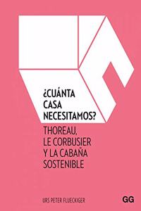 Â¿Cuanta casa necesitamos?: Thoreau, Le Corbusier y la cabana sostenible