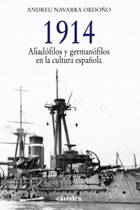 1914 Aliadofilos y germanofilos en la cultura espanola / Aliadofilos and Germanophiles in Spanish culture