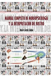 Manual Completo de Morfopsicología Y La Interpretación del Rostro