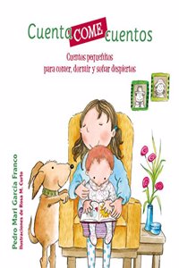Cuentacomecuentos. Cuentos pequenitos para comer, dormir y sonar despiertos