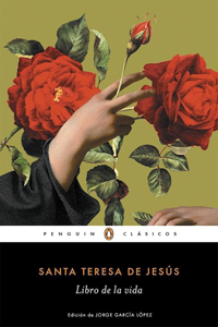 Libro de la Vida / The Life of Saint Teresa of Avila by Herself