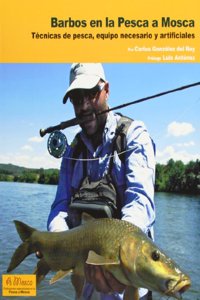 Barbos en la Pesca a Mosca: Tecnicas de pesca, equipo necesario y artificiales (Spanish Edition)