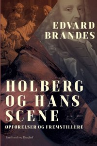 Holberg og hans scene. Opførelser og fremstillere