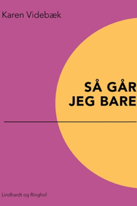 Så går jeg bare