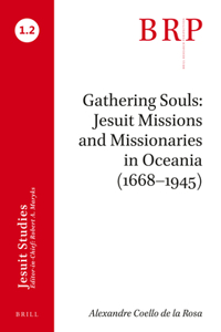 Gathering Souls: Jesuit Missions and Missionaries in Oceania (1668-1945)