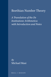 Boethian Number Theory: A Translation of the de Institutione Arithmetica (with Introduction and Notes)