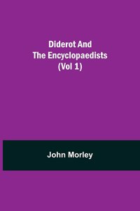 Diderot and the Encyclopaedists (Vol 1)