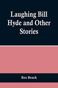 Laughing Bill Hyde and Other Stories