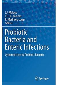 Probiotic Bacteria and Enteric Infections