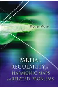 Partial Regularity for Harmonic Maps and Related Problems