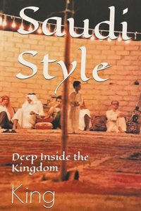 Saudi Style Deep Inside the Kingdom