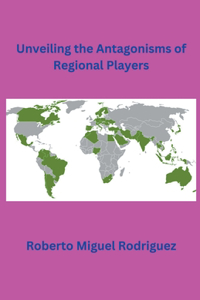 Unveiling the Antagonisms of Regional Powers