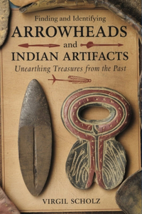 Finding and Identifying Arrowheads and Indian Artifacts