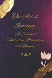 The Art of Starting