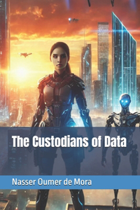 The Custodians of Data