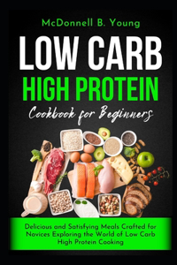 Low Carb High Protein Cookbook for Beginners