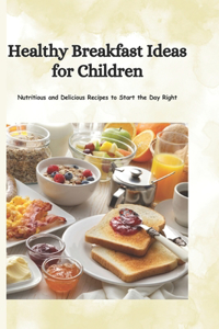 Healthy Breakfast Ideas for Children