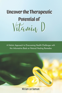 Uncover the Therapeutic Potential of Vitamin D