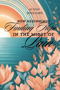 New Beginnings Finding Hope In The Midst of Pain
