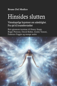 Hinsides slutten. Vitenskapelige hypoteser om udødelighet. Fra sjel til kvantebevissthet