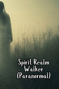 Spirit Realm Walker (Paranormal)